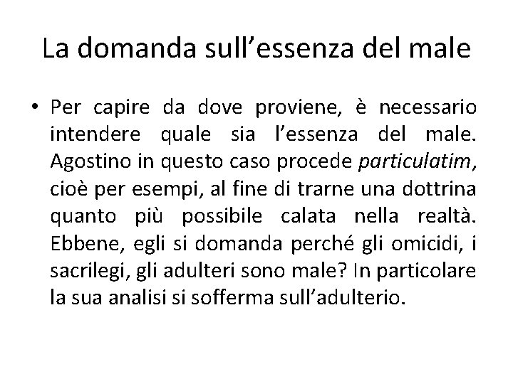 La domanda sull’essenza del male • Per capire da dove proviene, è necessario intendere