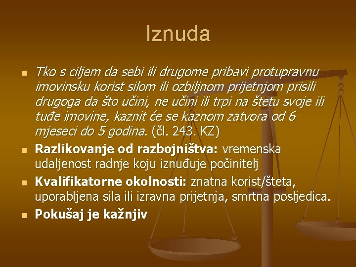 Iznuda n n Tko s ciljem da sebi ili drugome pribavi protupravnu imovinsku korist