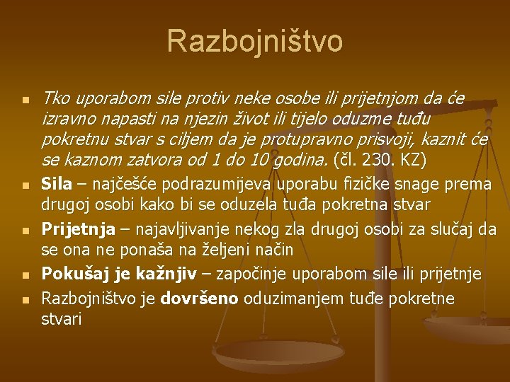 Razbojništvo n n n Tko uporabom sile protiv neke osobe ili prijetnjom da će