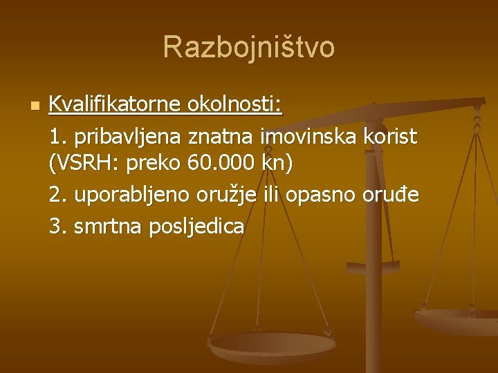 Razbojništvo n Kvalifikatorne okolnosti: 1. pribavljena znatna imovinska korist (VSRH: preko 60. 000 kn)