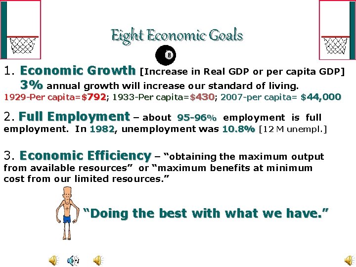 Eight Economic Goals 1. Economic Growth [Increase in Real GDP or per capita GDP]