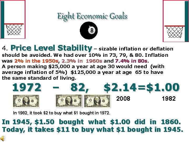 Eight Economic Goals 4. Price Level Stability – sizable inflation or deflation should be