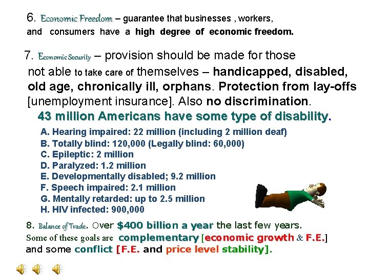 6. Economic Freedom – guarantee that businesses , workers, . and consumers have a