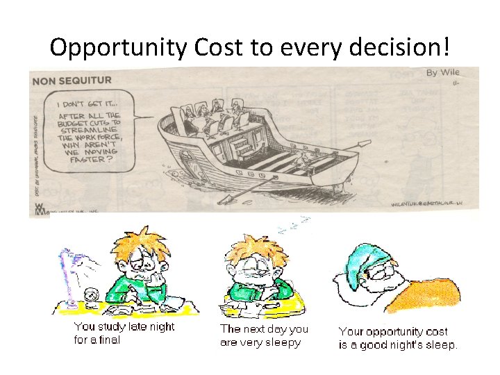 Opportunity Cost to every decision! 