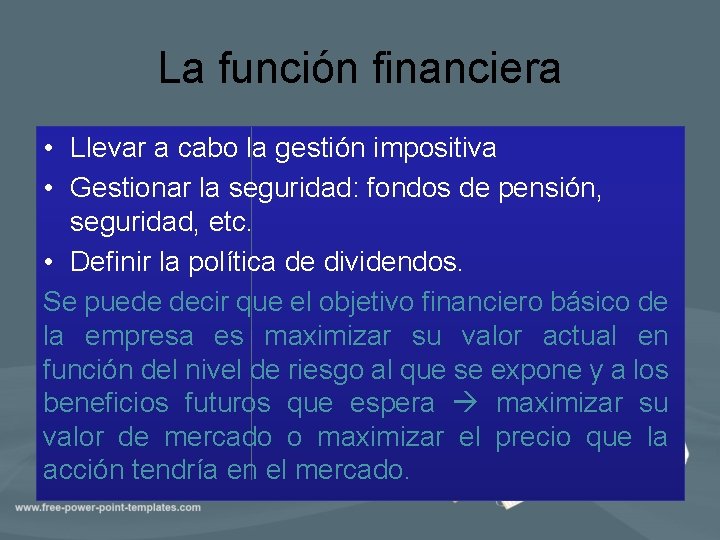 La función financiera • Llevar a cabo la gestión impositiva • Gestionar la seguridad: