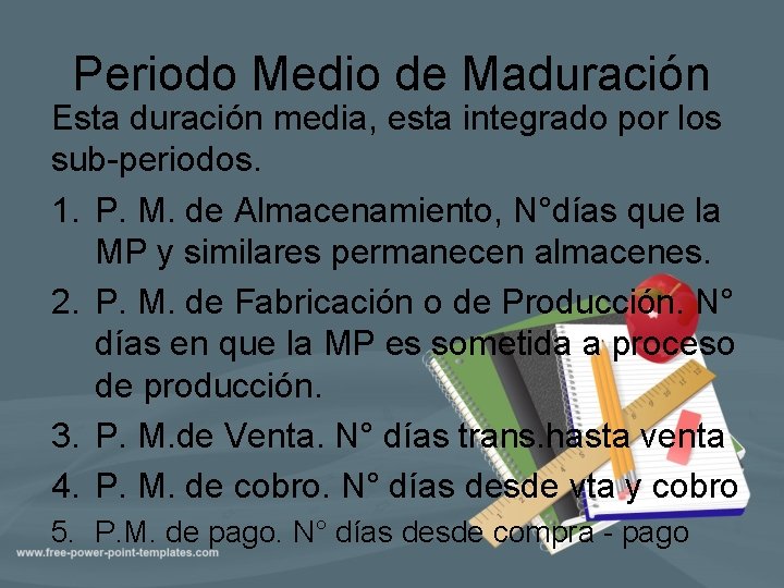 Periodo Medio de Maduración Esta duración media, esta integrado por los sub-periodos. 1. P.