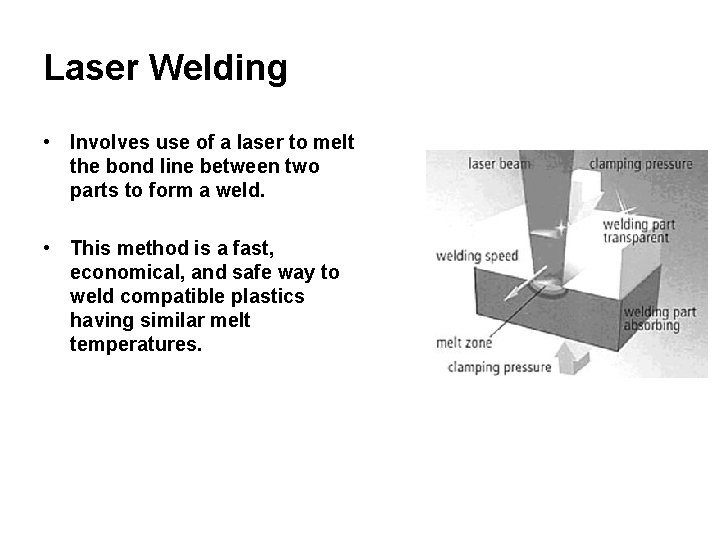 Laser Welding • Involves use of a laser to melt the bond line between