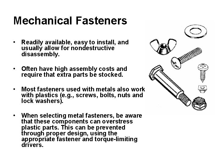 Mechanical Fasteners • Readily available, easy to install, and usually allow for nondestructive disassembly.