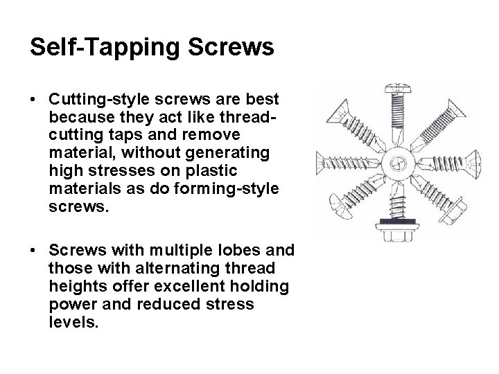 Self-Tapping Screws • Cutting-style screws are best because they act like threadcutting taps and