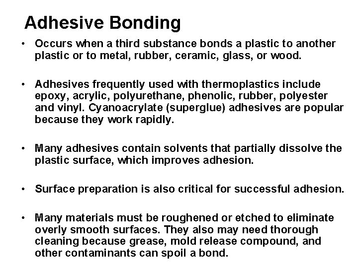 Adhesive Bonding • Occurs when a third substance bonds a plastic to another plastic