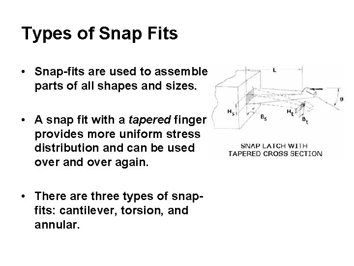 Types of Snap Fits • Snap-fits are used to assemble parts of all shapes