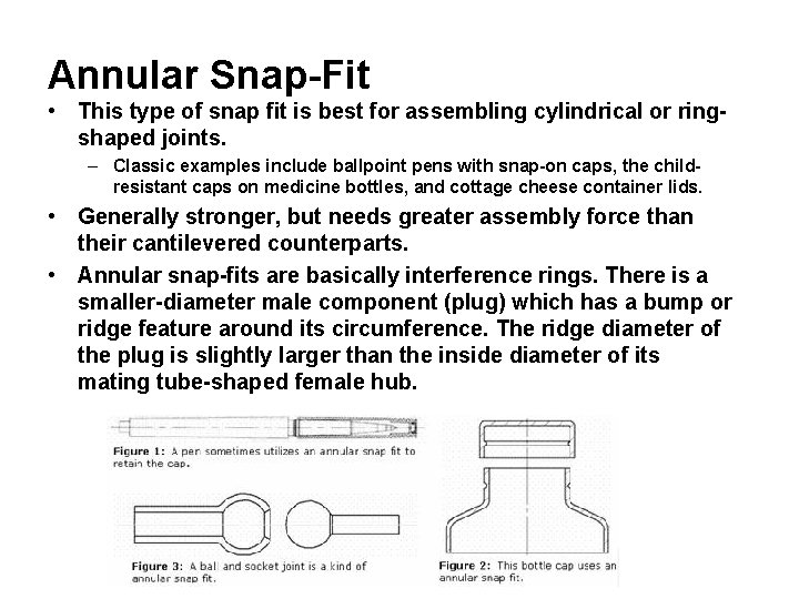 Annular Snap-Fit • This type of snap fit is best for assembling cylindrical or