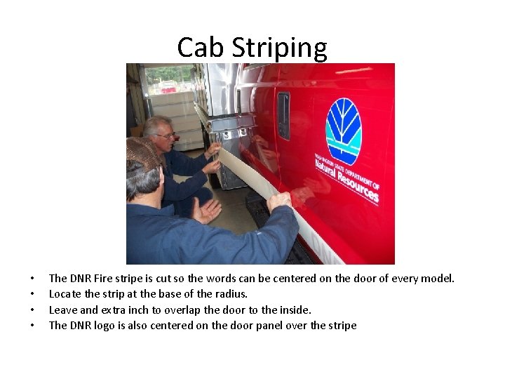 Cab Striping • • The DNR Fire stripe is cut so the words can