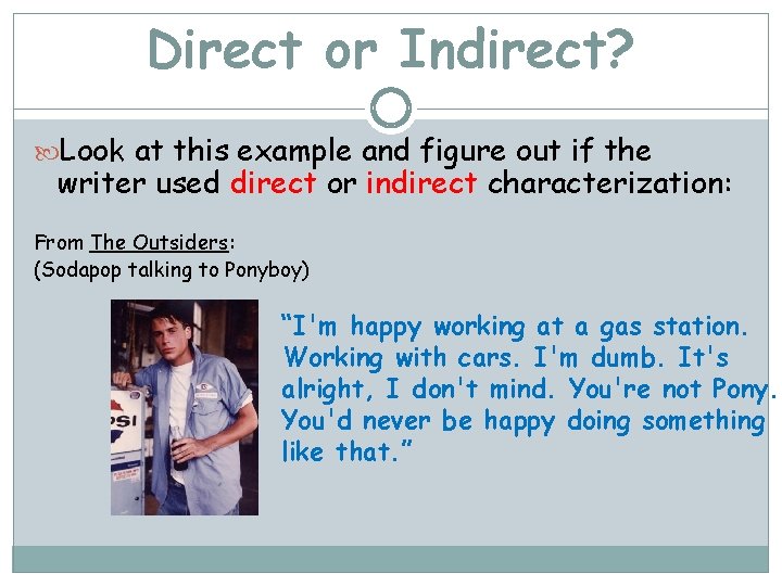 Direct or Indirect? Look at this example and figure out if the writer used