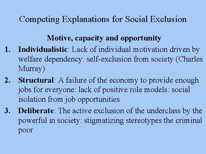 Competing Explanations for Social Exclusion Motive, capacity and opportunity 1. Individualistic: Lack of individual