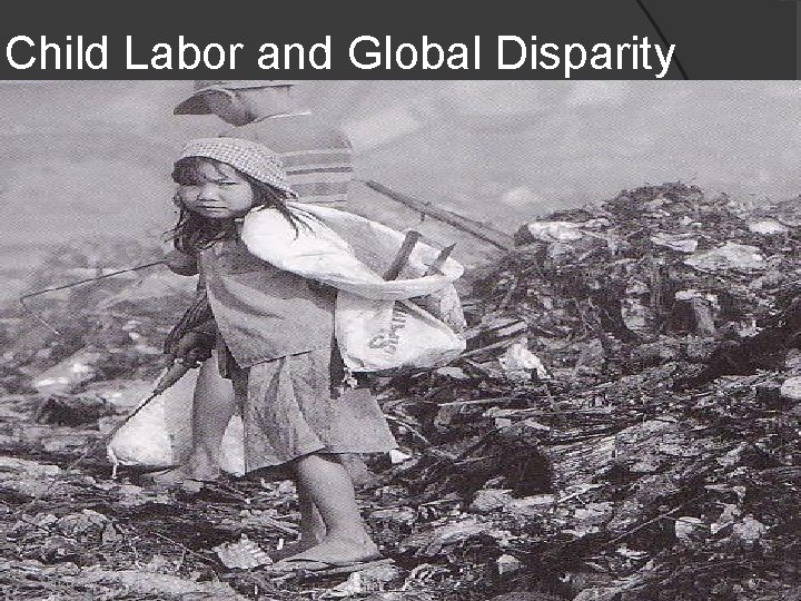 Child Labor and Global Disparity 2020/9/16 37 