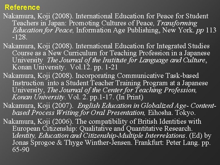 Reference Nakamura, Koji (2008). International Education for Peace for Student Teachers in Japan: Promoting