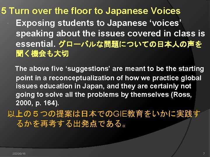 5 Turn over the floor to Japanese Voices Exposing students to Japanese ‘voices’ speaking