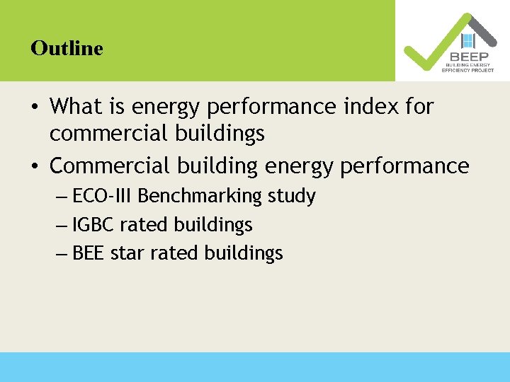 Outline • What is energy performance index for commercial buildings • Commercial building energy