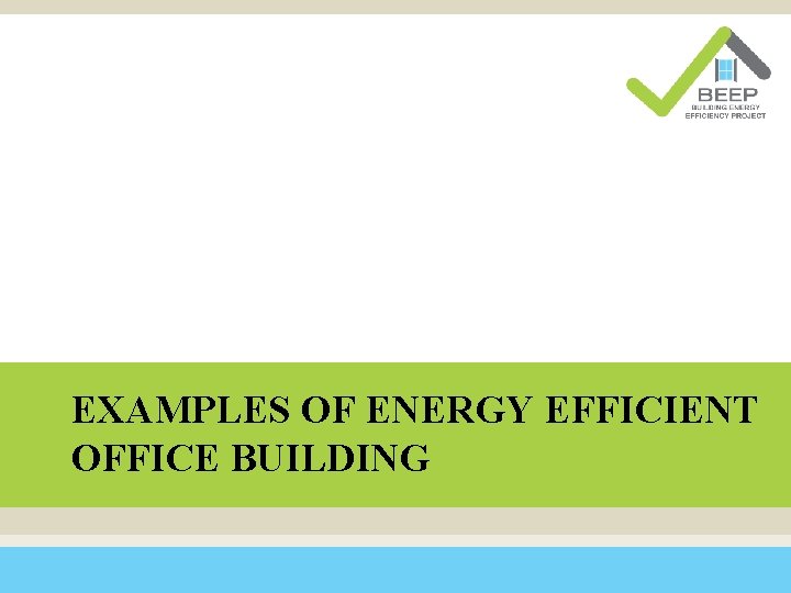 Click to edit Master title style EXAMPLES OF ENERGY EFFICIENT OFFICE BUILDING 