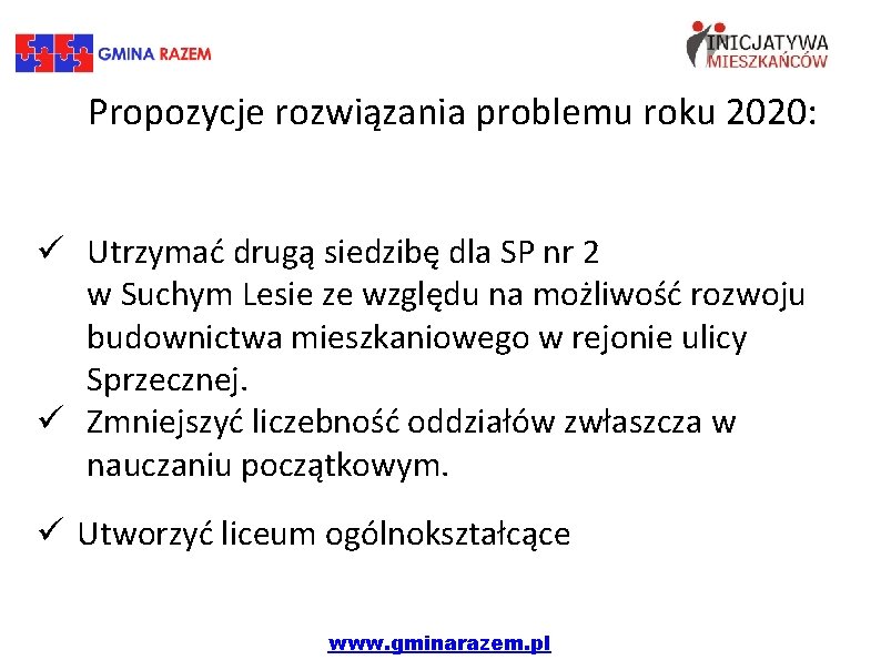 Propozycje rozwiązania problemu roku 2020: ü Utrzymać drugą siedzibę dla SP nr 2 w