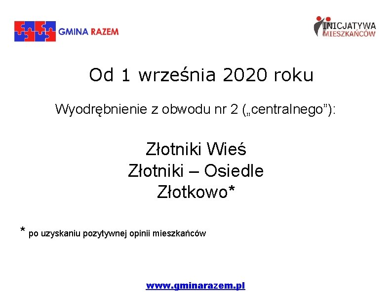 Od 1 września 2020 roku Wyodrębnienie z obwodu nr 2 („centralnego”): Złotniki Wieś Złotniki