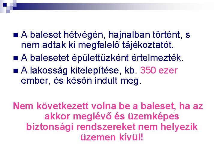 A baleset hétvégén, hajnalban történt, s nem adtak ki megfelelő tájékoztatót. n A balesetet