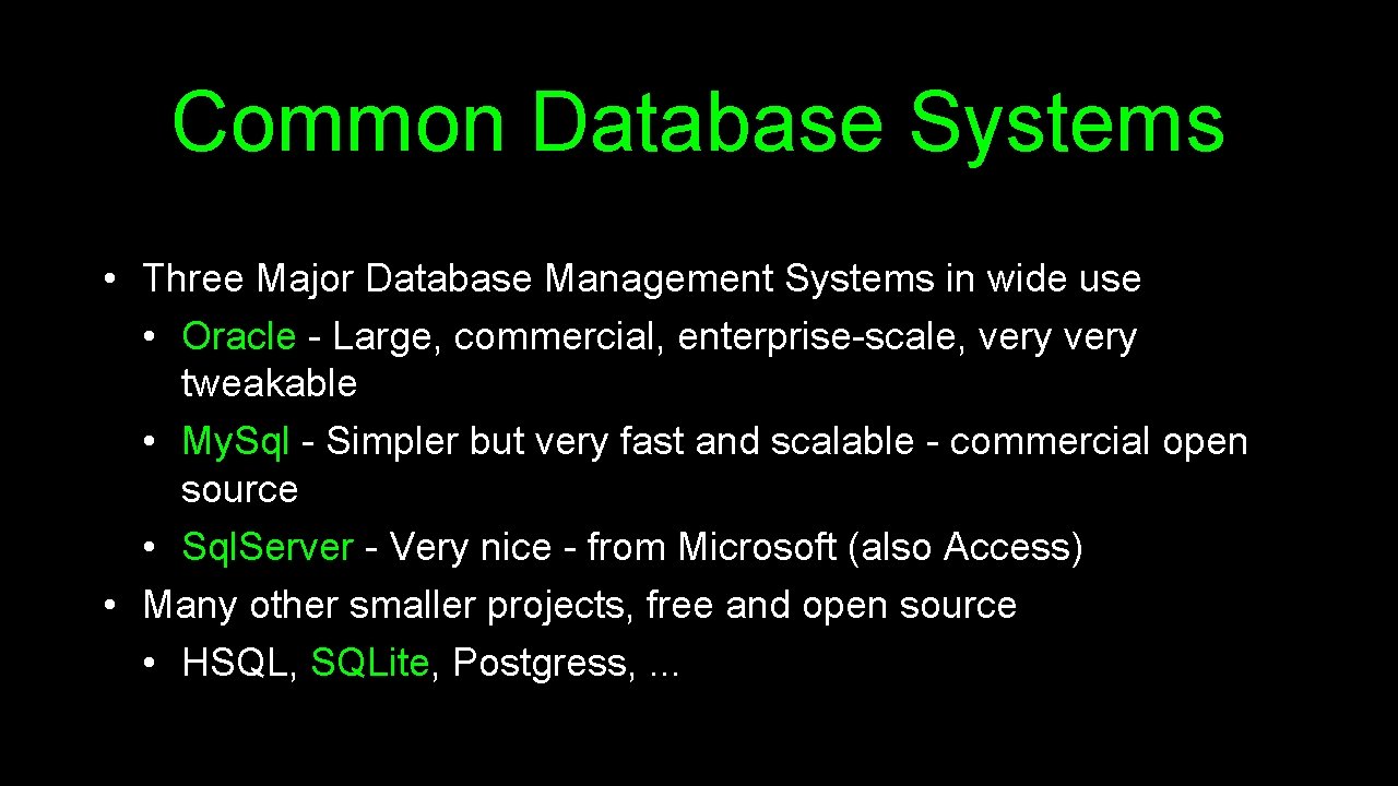 Common Database Systems • Three Major Database Management Systems in wide use • Oracle Common Database Systems • Three Major Database Management Systems in wide use • Oracle
