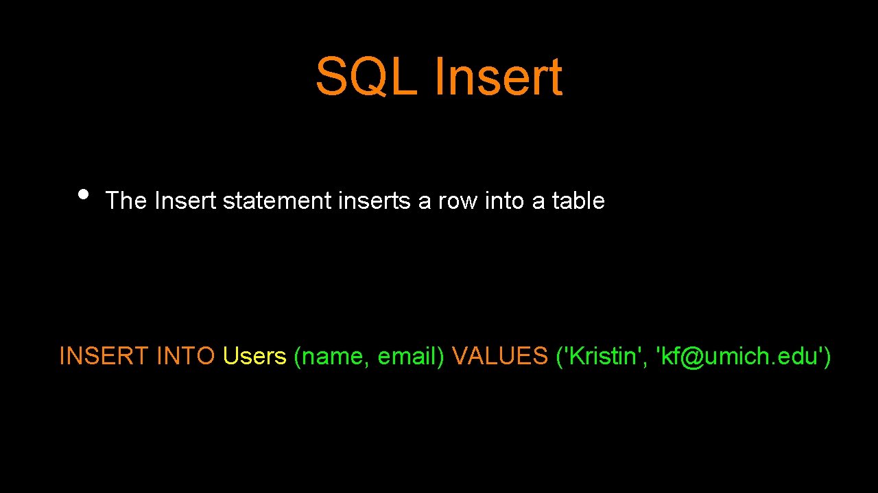 SQL Insert • The Insert statement inserts a row into a table INSERT INTO