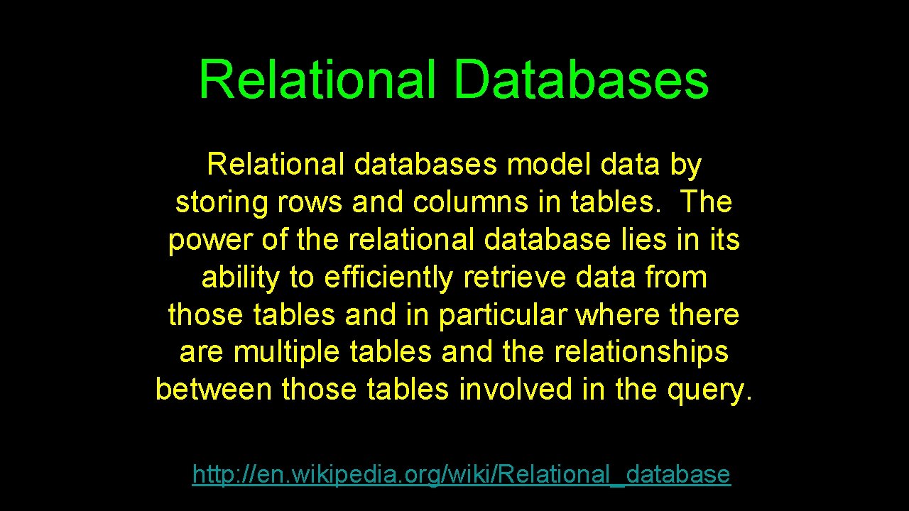 Relational Databases Relational databases model data by storing rows and columns in tables. The Relational Databases Relational databases model data by storing rows and columns in tables. The