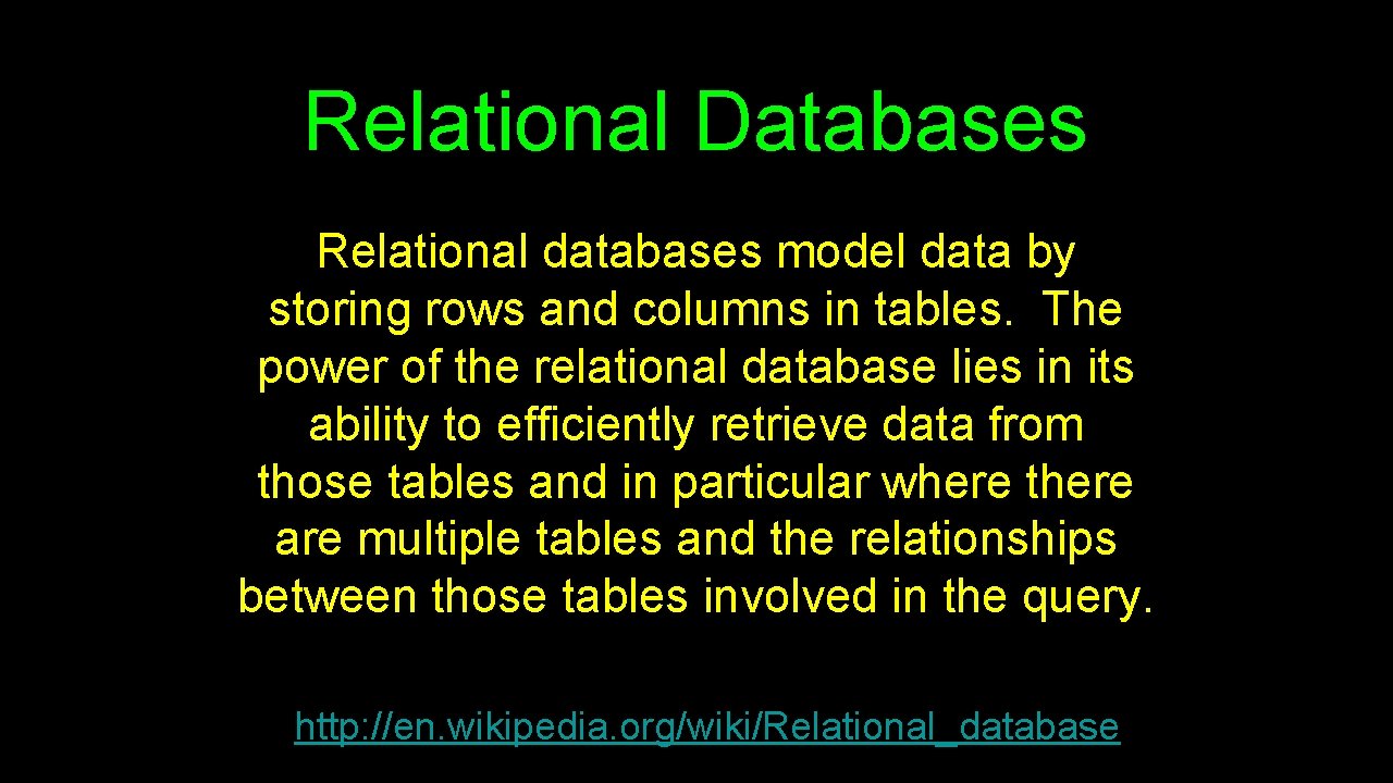 Relational Databases Relational databases model data by storing rows and columns in tables. The