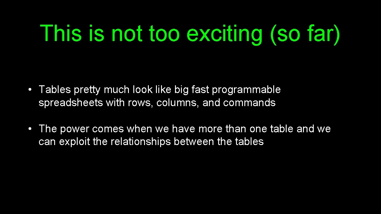 This is not too exciting (so far) • Tables pretty much look like big This is not too exciting (so far) • Tables pretty much look like big
