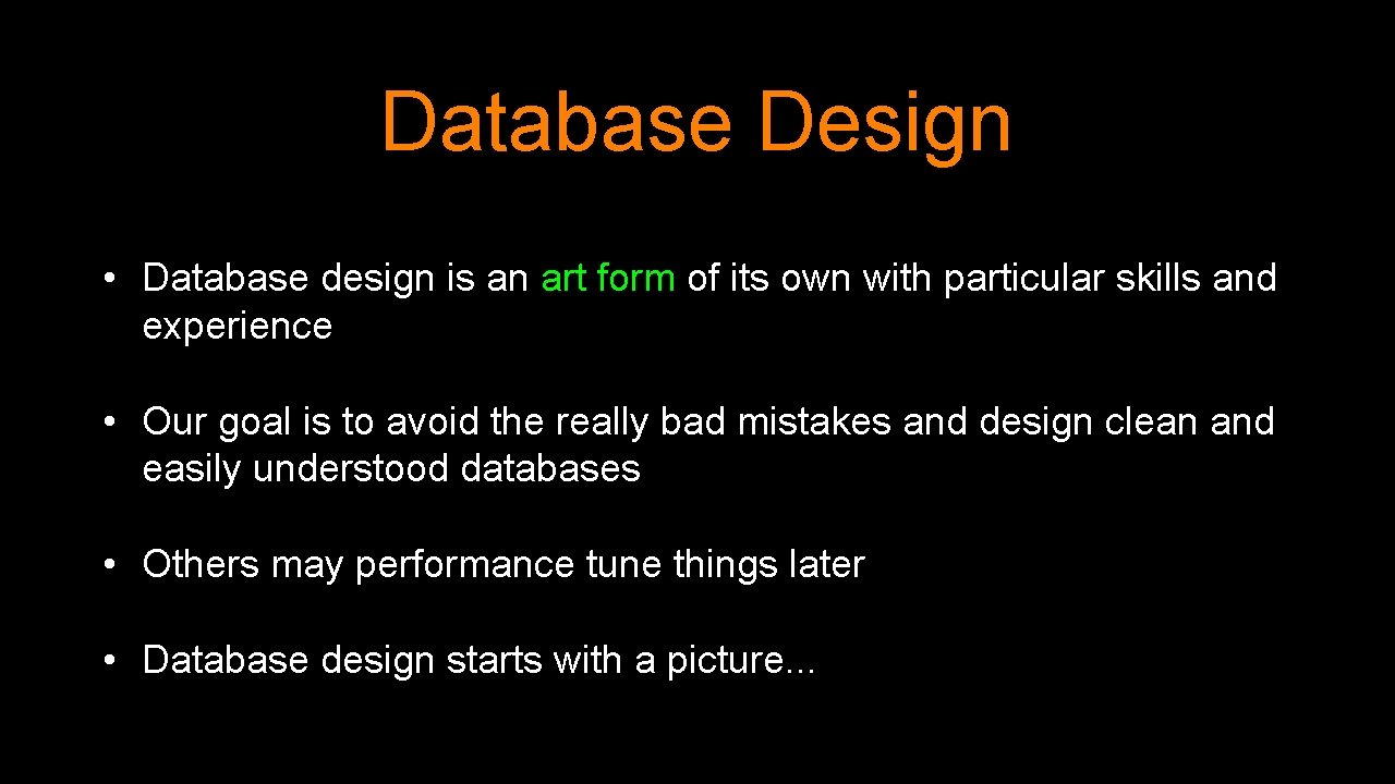 Database Design • Database design is an art form of its own with particular