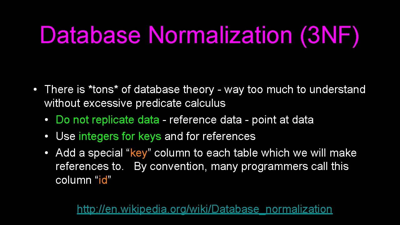 Database Normalization (3 NF) • There is *tons* of database theory - way too