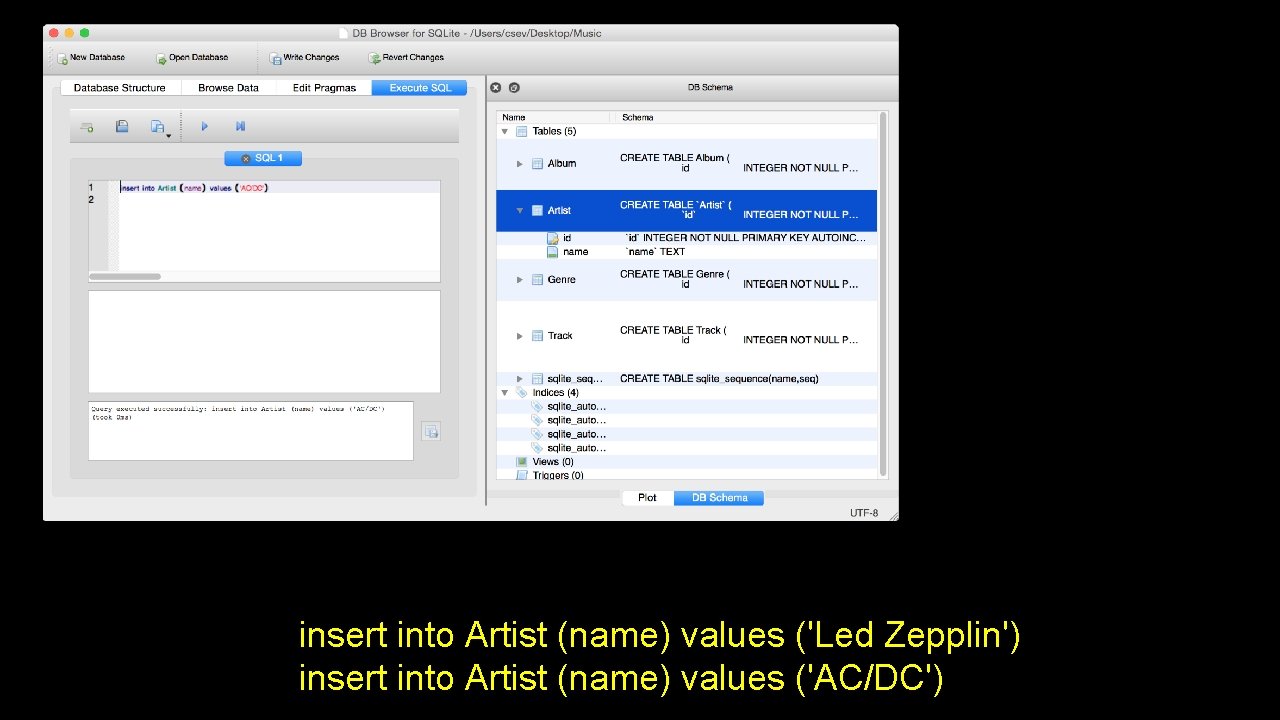 insert into Artist (name) values ('Led Zepplin') insert into Artist (name) values ('AC/DC') insert into Artist (name) values ('Led Zepplin') insert into Artist (name) values ('AC/DC')