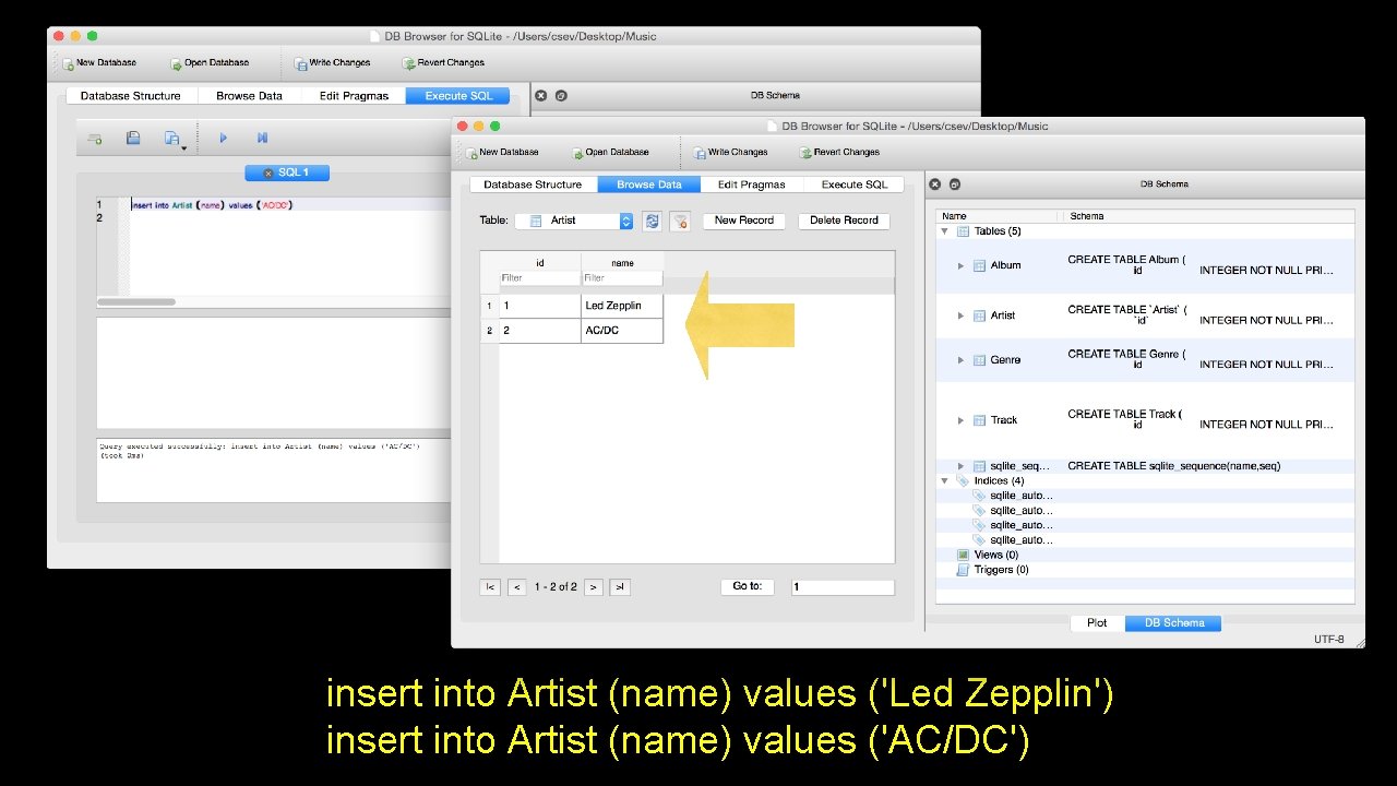 insert into Artist (name) values ('Led Zepplin') insert into Artist (name) values ('AC/DC') 