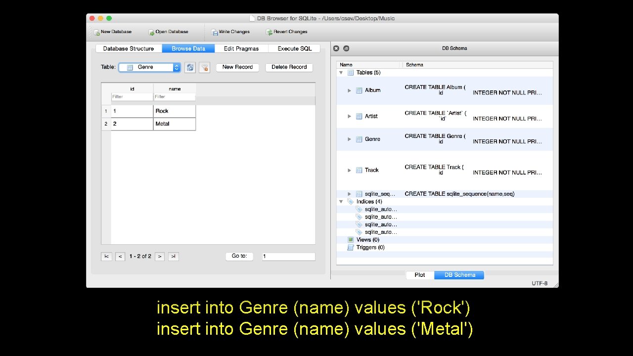 insert into Genre (name) values ('Rock') insert into Genre (name) values ('Metal') 