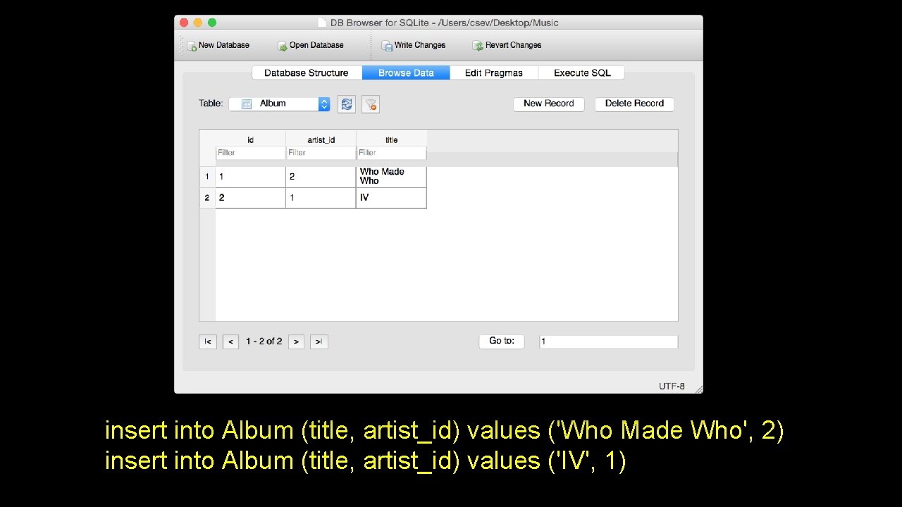 insert into Album (title, artist_id) values ('Who Made Who', 2) insert into Album (title, insert into Album (title, artist_id) values ('Who Made Who', 2) insert into Album (title,