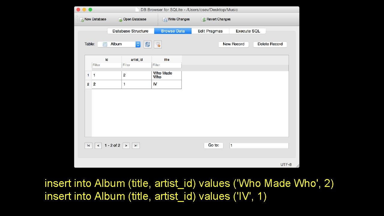 insert into Album (title, artist_id) values ('Who Made Who', 2) insert into Album (title,