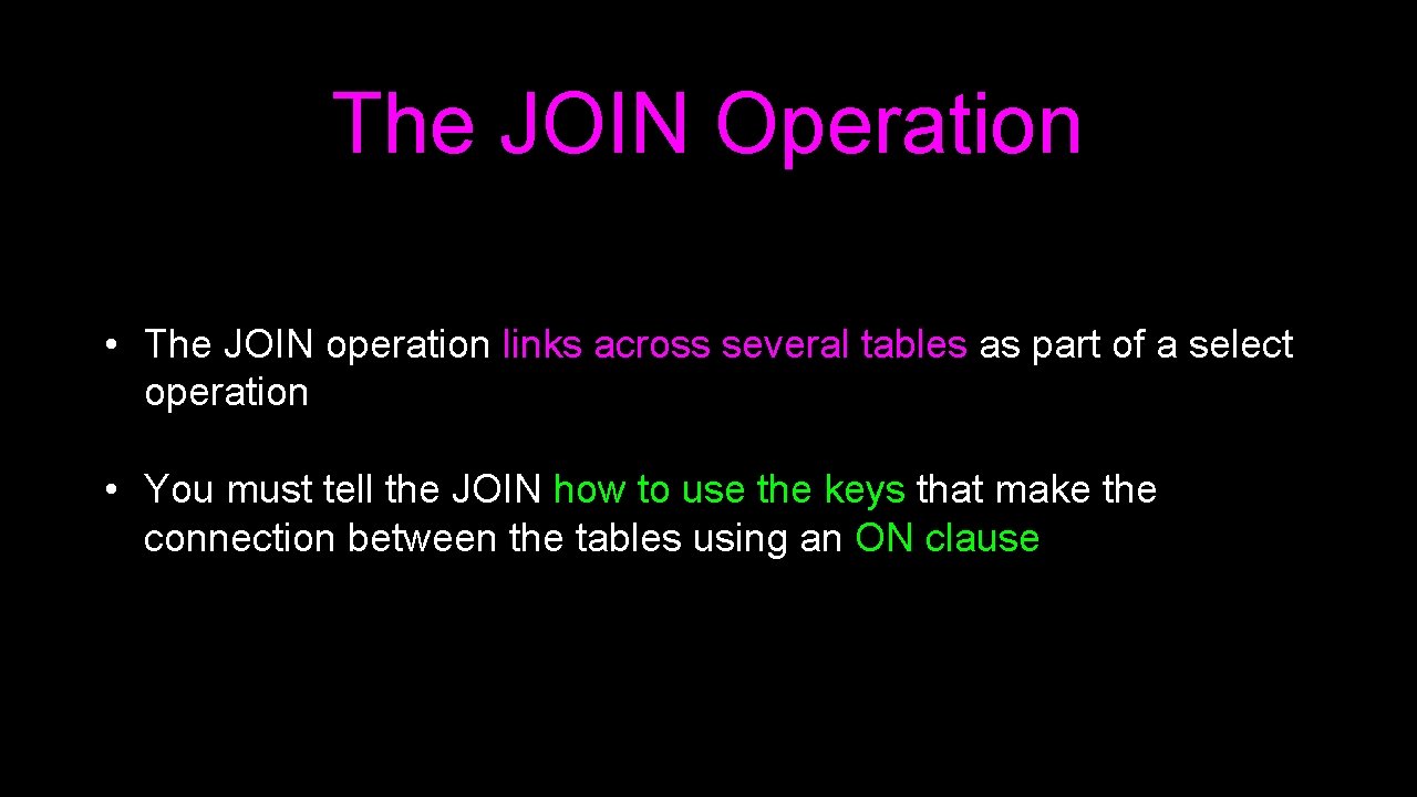 The JOIN Operation • The JOIN operation links across several tables as part of The JOIN Operation • The JOIN operation links across several tables as part of