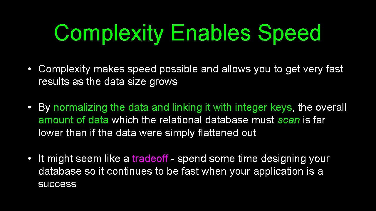 Complexity Enables Speed • Complexity makes speed possible and allows you to get very