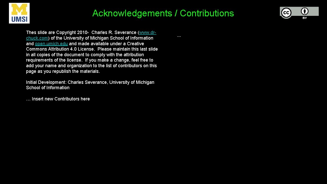 Acknowledgements / Contributions Thes slide are Copyright 2010 - Charles R. Severance (www. drchuck.