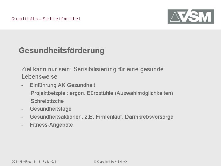 Qualitäts–Schleifmittel Gesundheitsförderung Ziel kann nur sein: Sensibilisierung für eine gesunde Lebensweise - - Einführung