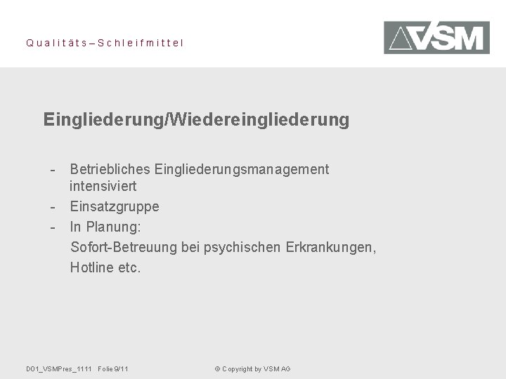 Qualitäts–Schleifmittel Eingliederung/Wiedereingliederung - Betriebliches Eingliederungsmanagement intensiviert - Einsatzgruppe - In Planung: Sofort-Betreuung bei psychischen