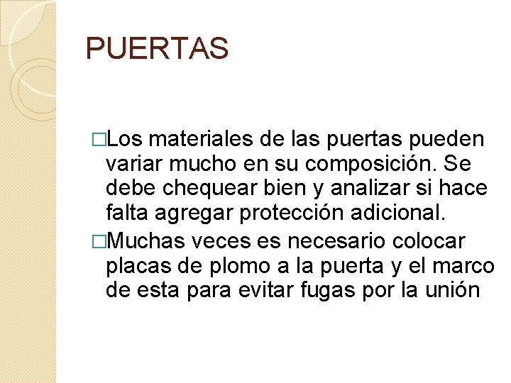 PUERTAS �Los materiales de las puertas pueden variar mucho en su composición. Se debe