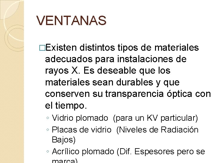 VENTANAS �Existen distintos tipos de materiales adecuados para instalaciones de rayos X. Es deseable