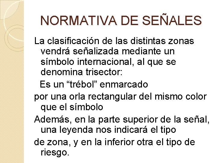 NORMATIVA DE SEÑALES La clasificación de las distintas zonas vendrá señalizada mediante un símbolo
