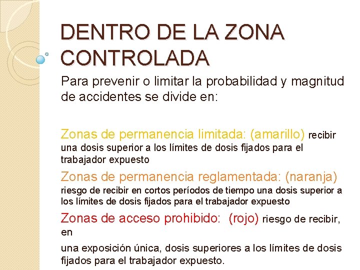 DENTRO DE LA ZONA CONTROLADA Para prevenir o limitar la probabilidad y magnitud de