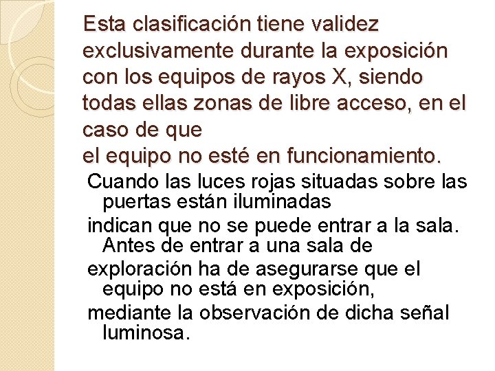 Esta clasificación tiene validez exclusivamente durante la exposición con los equipos de rayos X,