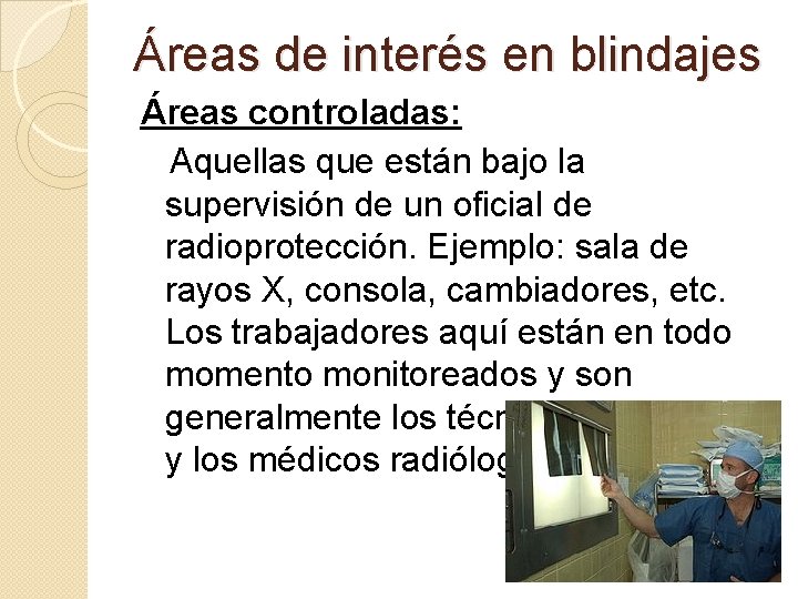 Áreas de interés en blindajes Áreas controladas: Aquellas que están bajo la supervisión de